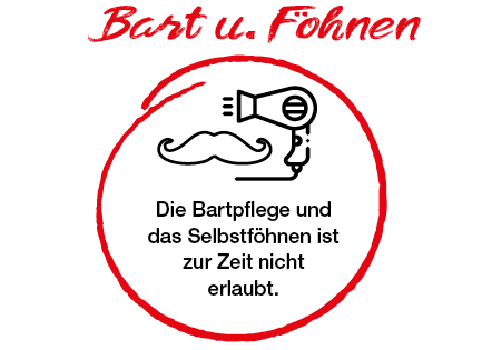 Hygienevorschriften 7 (Bart und Föhnen)